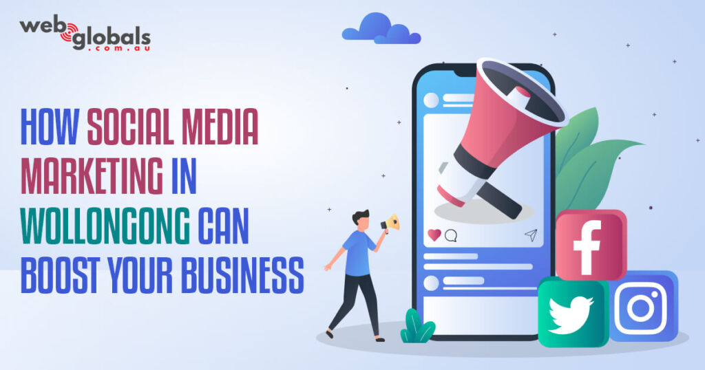 From Likes to Leads: How Social Media Marketing in Wollongong Can Boost Your Business