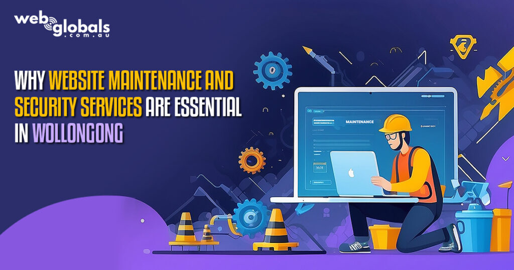 Beyond the Launch: Why Website Maintenance and Security Services Are Essential in Wollongong