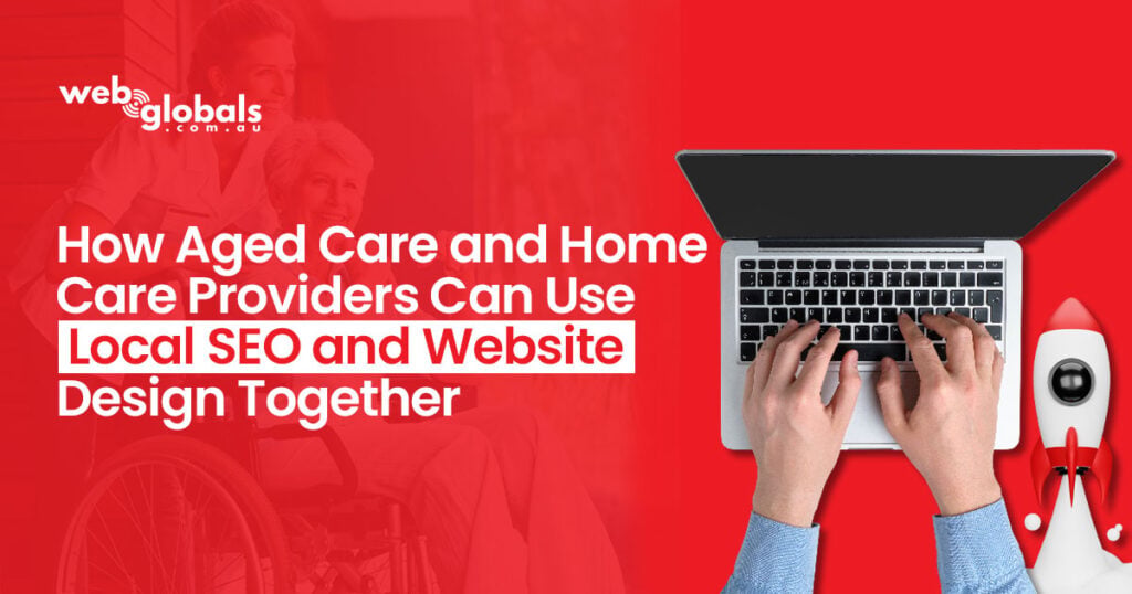 Discover how aged care and home care providers can use local SEO and effective website design to attract local clients, build trust, and boost inquiries.